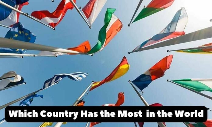 Which Country Has the Most in the World